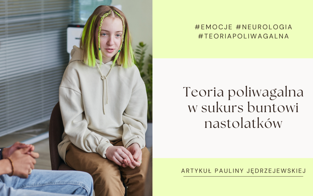 Teoria poliwagalna w sukurs buntowi nastolatków